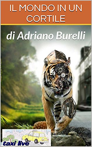 IL MONDO IN UN CORTILE: Storie vissute in Taxi (TAXI LIVE Vol. 16) (Italian Edition)
