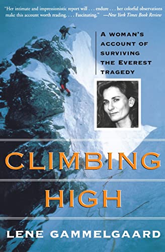 Climbing High: A Woman's Account of Surviving the Everest Tragedy – The Honest Personal Memoir of Lene Gammelgaard's 1996 Summit and Storm