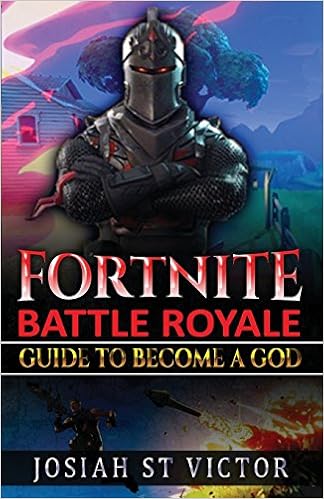 Fortnite Battle Royale Guide To Become A God Amazon Co Uk Josiah - fortnite battle royale guide to become a god paperback 24 jun 2018