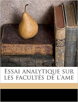 Essai Analytique Sur Les Facultes De L Ame French Edition Bonnet Charles 9781149367032 Amazon Com Books