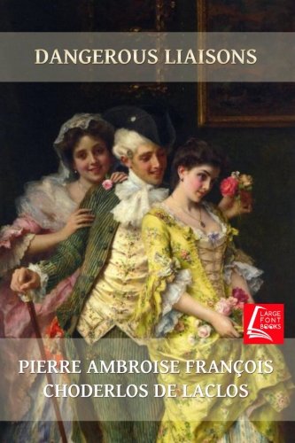 Dangerous Liaisons: Large Print Edition