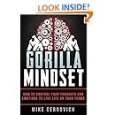 Gorilla Mindset: How to Control Your Thoughts and Emotions to Live Life on Your Terms