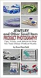 Jewelry and Other Small Item Tabletop Product Photography: Tips, Tricks, and Advice to Help You Take Stellar Product Photos