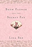 Snow Flower and the Secret Fan: A Novel