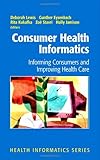 Consumer Health Informatics: Informing Consumers and Improving Health Care