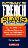 Dictionary of French Slang and Colloquial Expressions by Henry Strutz (1999-02-01)