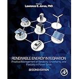 Renewable Energy Integration: Practical Management of Variability, Uncertainty, and Flexibility in Power Grids