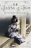 Geisha of Gion: The True Story of Japan's Foremost Geisha (Memoir of Mineko Iwasaki) by 