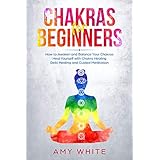 Chakras: For Beginners - How to Awaken and Balance Your Chakras and Heal Yourself with Chakra Healing, Reiki Healing and Guided Meditation (Empath, Third Eye)