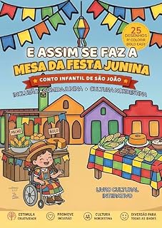 Livro E Assim Se Faz a Mesa da Festa Junina: Um Conto Infantil Interativo com Comida Junina, Decoração Junina e Cultura Nordestina Inclusiva (Tradições Culturais e Inclusivas)