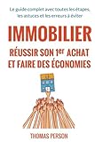 Immobilier - Réussir son premier achat et faire des économies: Le guide complet avec toutes les é by 