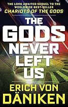 The Gods Never Left Us The Gods Never Left Us