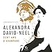 Alexandra David-Neel : Cent ans d'aventures by 