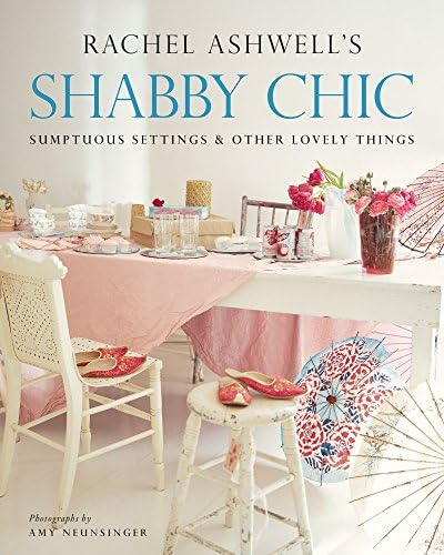 Rachel Ashwell Shabby Chic Interiors: My rooms, treasures and
