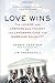 Love Wins: The Lovers and Lawyers Who Fought the Landmark Case for Marriage Equality