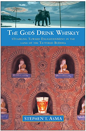 The Gods Drink Whiskey: Stumbling Toward Enlightenment in the Land of the Tattered Buddha