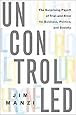 Uncontrolled: The Surprising Payoff of Trial-and-Error for Business, Politics, and Society
