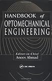 Handbook of Optomechanical Engineering (Optical Sciences and Applications of Light)