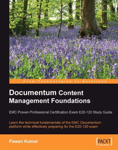 Documentum Content Management Foundations: EMC Proven Professional Certification Exam E20-120 Study by Pawan Kumar