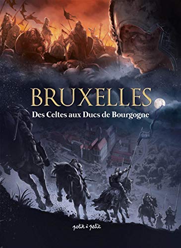 Bruxelles : Tome 1, Des Celtes aux Ducs de Bourgogne by Collectif
