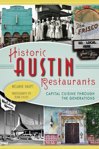 Download Historic Austin Restaurants: Capital Cuisine through the Generations (American Palate) Download Historic Austin Restaurants: Capital Cuisine through the Generations (American Palate)