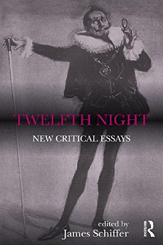 Twelfth Night: New Critical Essays (Shakespeare Criticism Book 34)