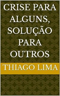 Livro CRISE PARA ALGUNS, SOLUÇÃO PARA OUTROS