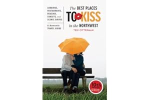 The Best Places to Kiss in the Northwest: A Romantic Travel Guide