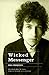 Wicked Messenger: Bob Dylan And the 1960s