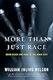 More than Just Race: Being Black and Poor in the Inner City (Issues of Our Time)