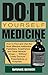 Do-It Yourself Medicine