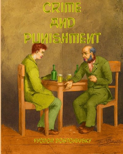 Crime and Punishment: Dostoyevsky's Second Novel After Returning From Exile in Siberia (Timeless Classic Books)