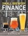 Small Brewery Finance: Accounting Principles and Planning for the Craft Brewer by 