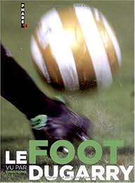 Le  foot vu par Christophe Dugarry