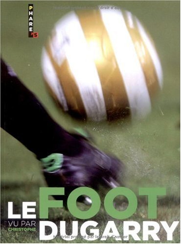 Le  foot vu par Christophe Dugarry