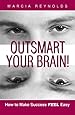 Outsmart Your Brain! How to Make Success Feel Easy