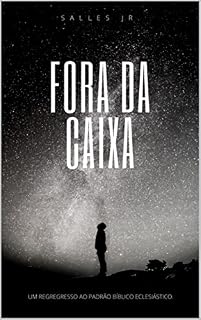 Livro FORA DA CAIXA: Um regresso ao padrão bíblico eclesiástico
