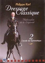 Dressage Classique - Vol. 2 : L'école De Gymnastique