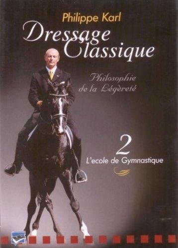 Dressage Classique - Vol. 2 : L'école De Gymnastique