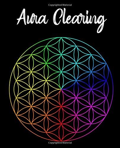 Aura Clearing: Workbook for aura readings, energy work, aura healing, unblocking stuck emotions, aura colors, crystal, flower of life cover