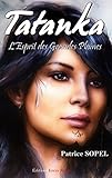 Tatanka: L'Esprit des Grandes Plaines (French Edition) by Patrice Sopel
