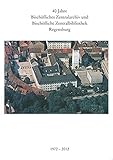 Image de 40 Jahre Bischofliches Zentralarchiv Und Bischofliche Zentralbibliothek Regensburg 1972-2012 (German Edition)