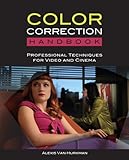 Color Correction Handbook: Professional Techniques for Video and Cinema