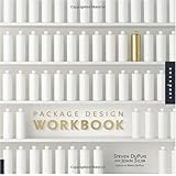 Package Design Workbook: The Art and Science of Successful Packaging