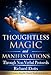 Thoughtless Magic and Manifestations: Through Non Verbal Protocols by Richard Dotts