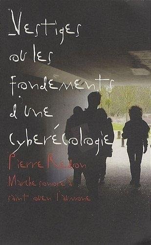Vestiges ou les fondements d'une cyberécologie
