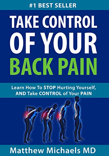 Take Control of Your Back Pain!: Learn about the real cause of pain and how to stop hurting yourself. (Why do I have pain..? Book 1)