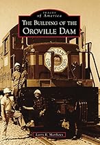 The Building of the Oroville Dam (Images of America)