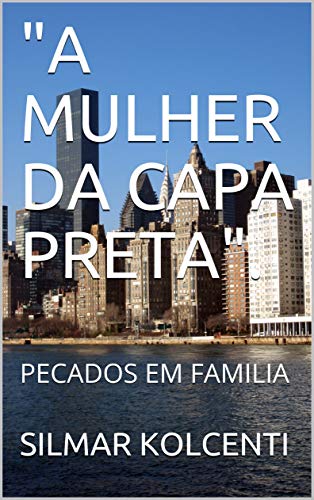 "A MULHER  DA CAPA PRETA".: PECADOS EM FAMILIA (03 Livro 185) por [KOLCENTI, SILMAR]