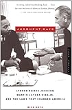 Judgment Days: Lyndon Baines Johnson, Martin Luther King, Jr., and the Laws That Changed America